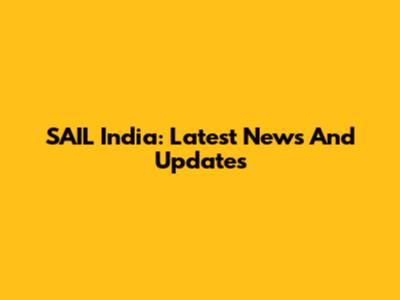 SAIL India: Latest News And Updates