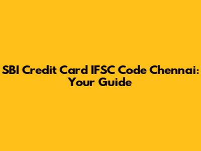 SBI Credit Card IFSC Code Chennai: Your Guide