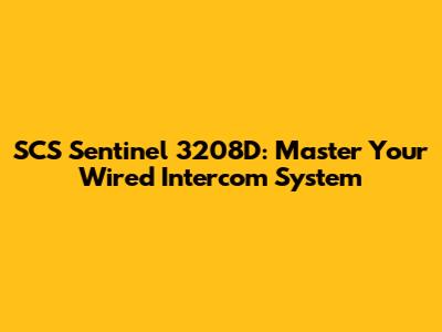 SCS Sentinel 3208D: Master Your Wired Intercom System