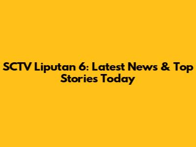 SCTV Liputan 6: Latest News & Top Stories Today