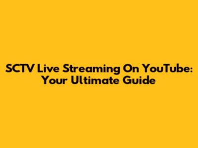 SCTV Live Streaming On YouTube: Your Ultimate Guide