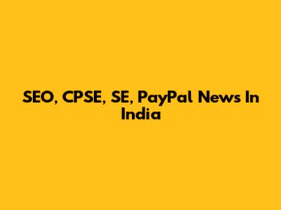 SEO, CPSE, SE, PayPal News In India