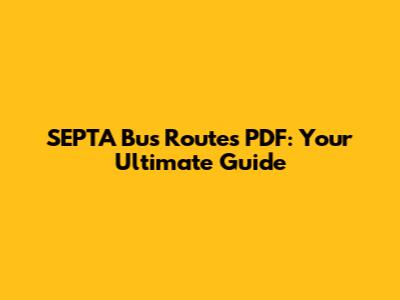 SEPTA Bus Routes PDF: Your Ultimate Guide