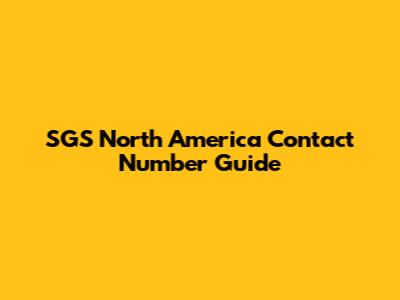 SGS North America Contact Number Guide