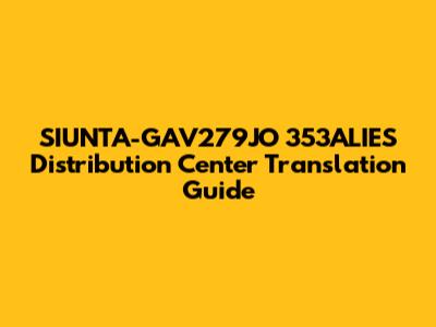 SIUNTA-GAV279JO 353ALIES Distribution Center Translation Guide