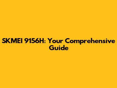 SKMEI 9156H: Your Comprehensive Guide