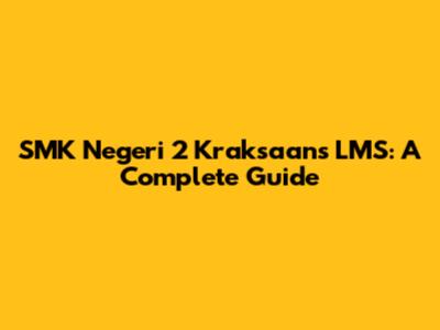 SMK Negeri 2 Kraksaan's LMS: A Complete Guide