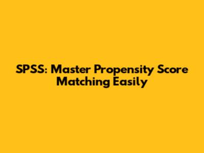 SPSS: Master Propensity Score Matching Easily