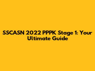 SSCASN 2022 PPPK Stage 1: Your Ultimate Guide