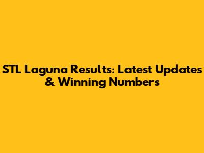 STL Laguna Results: Latest Updates & Winning Numbers