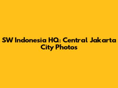 SW Indonesia HQ: Central Jakarta City Photos