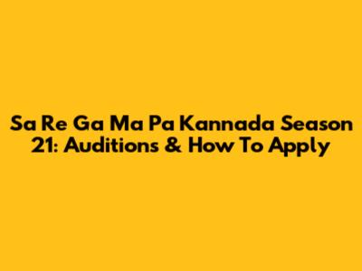 Sa Re Ga Ma Pa Kannada Season 21: Auditions & How To Apply