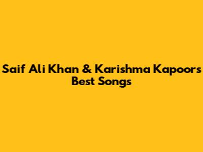 Saif Ali Khan & Karishma Kapoor's Best Songs