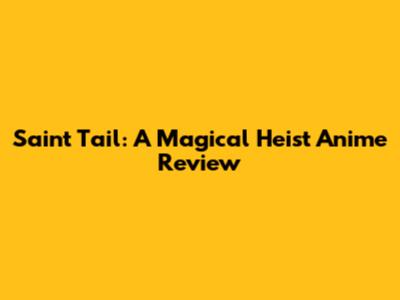 Saint Tail: A Magical Heist Anime Review