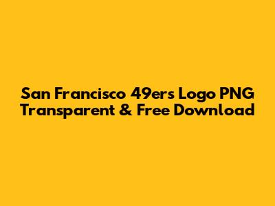 San Francisco 49ers Logo PNG Transparent & Free Download