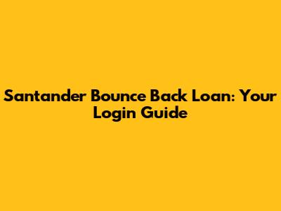 Santander Bounce Back Loan: Your Login Guide