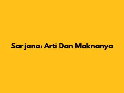 Sarjana: Arti Dan Maknanya