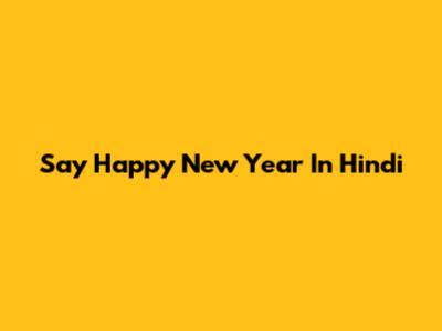 Say Happy New Year In Hindi