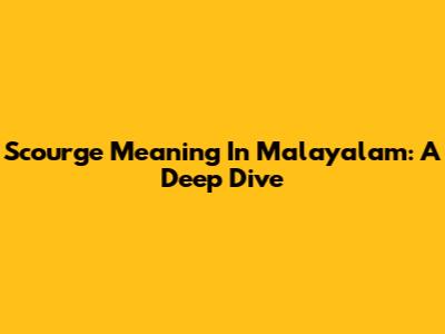 Scourge Meaning In Malayalam: A Deep Dive