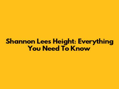 Shannon Lee's Height: Everything You Need To Know