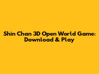 Shin Chan 3D Open World Game: Download & Play
