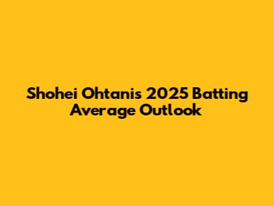 Shohei Ohtani's 2025 Batting Average Outlook