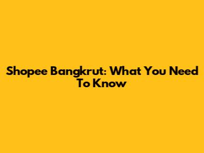 Shopee Bangkrut: What You Need To Know