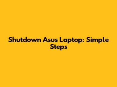 Shutdown Asus Laptop: Simple Steps