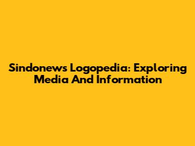 Sindonews Logopedia: Exploring Media And Information