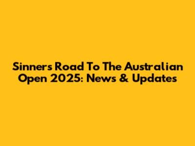 Sinner's Road To The Australian Open 2025: News & Updates