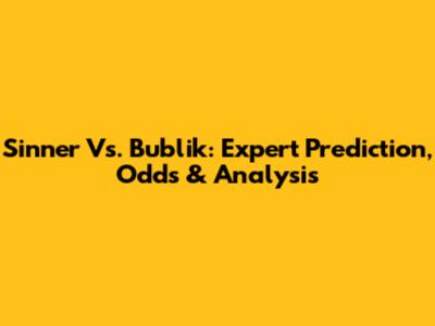 Sinner Vs. Bublik: Expert Prediction, Odds & Analysis