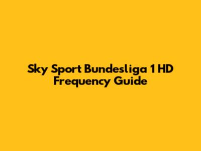 Sky Sport Bundesliga 1 HD Frequency Guide