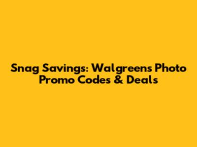 Snag Savings: Walgreens Photo Promo Codes & Deals
