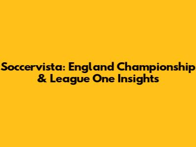 Soccervista: England Championship & League One Insights