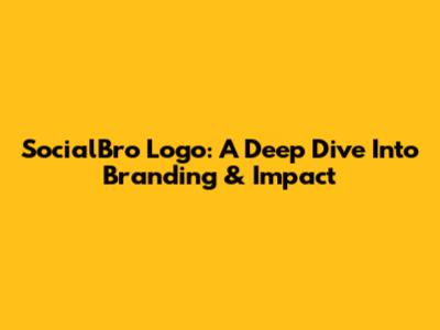 SocialBro Logo: A Deep Dive Into Branding & Impact