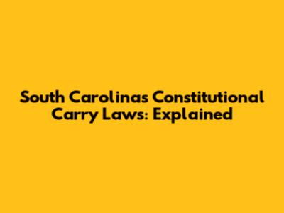 South Carolina's Constitutional Carry Laws: Explained