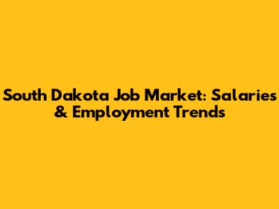 South Dakota Job Market: Salaries & Employment Trends