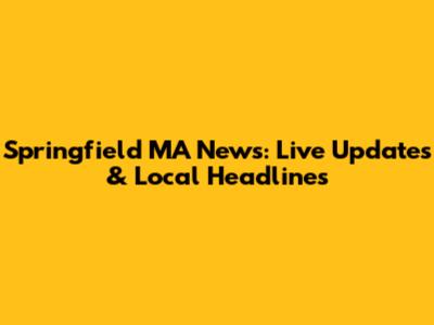 Springfield MA News: Live Updates & Local Headlines