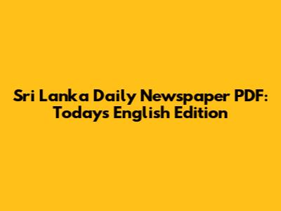 Sri Lanka Daily Newspaper PDF: Today's English Edition