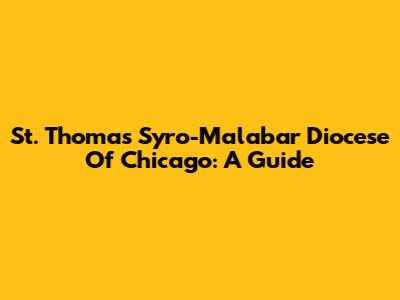 St. Thomas Syro-Malabar Diocese Of Chicago: A Guide