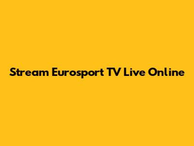 Stream Eurosport TV Live Online
