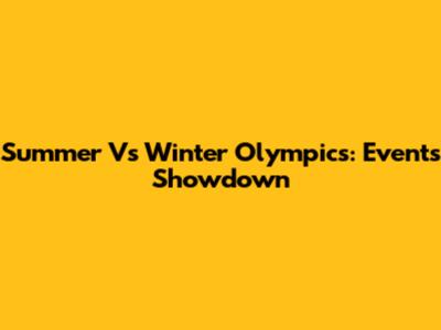 Summer Vs Winter Olympics: Events Showdown