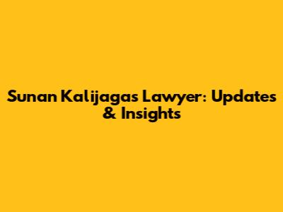 Sunan Kalijaga's Lawyer: Updates & Insights