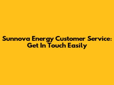 Sunnova Energy Customer Service: Get In Touch Easily