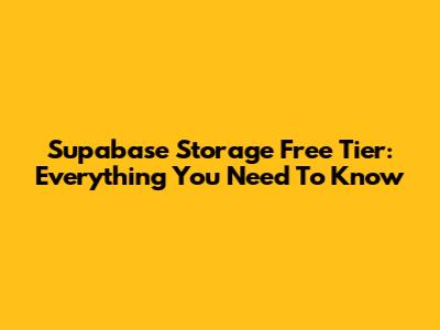 Supabase Storage Free Tier: Everything You Need To Know