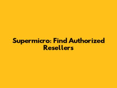 Supermicro: Find Authorized Resellers