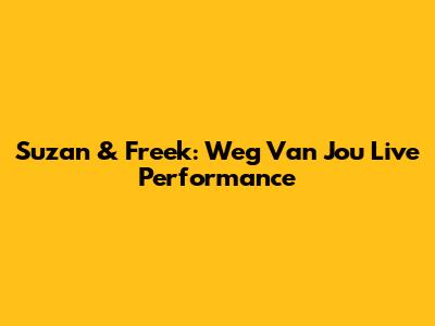 Suzan & Freek: "Weg Van Jou" Live Performance