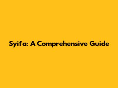 Syifa: A Comprehensive Guide