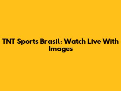 TNT Sports Brasil: Watch Live With Images