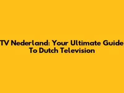 TV Nederland: Your Ultimate Guide To Dutch Television
